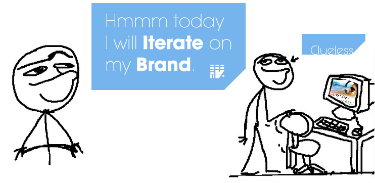 Hm... today I will iterate on my brand.