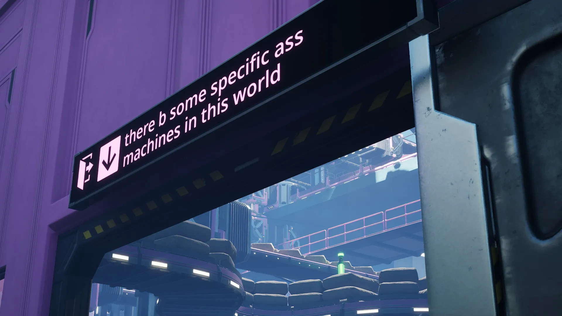 at the entrance of the factory, a sign says: there b some specific-ass machines in this world